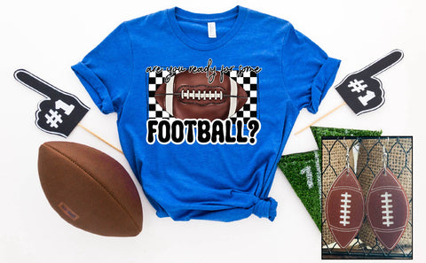 PREORDER ARE YOU READY FOR SOME FOOTBALL T-SHIRT